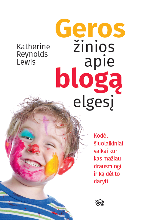 Katherine Reynolds Lewis „Geros žinios apie blogą elgesį“, vertė Agnė Sūnaitė leidykla VAGA, 2019