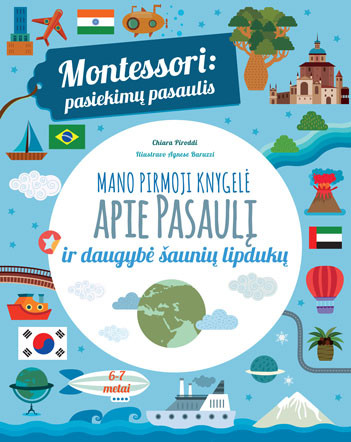 Montessori: pasiekimų pasaulis. Mano pirmoji knygelė apie pasaulį ir daugybė šaunių lipdukų